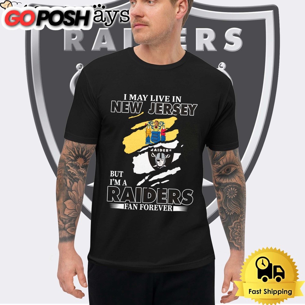 I May Live In New Jersey But I’m A Raiders Fan Forever Unisex T-Shirt