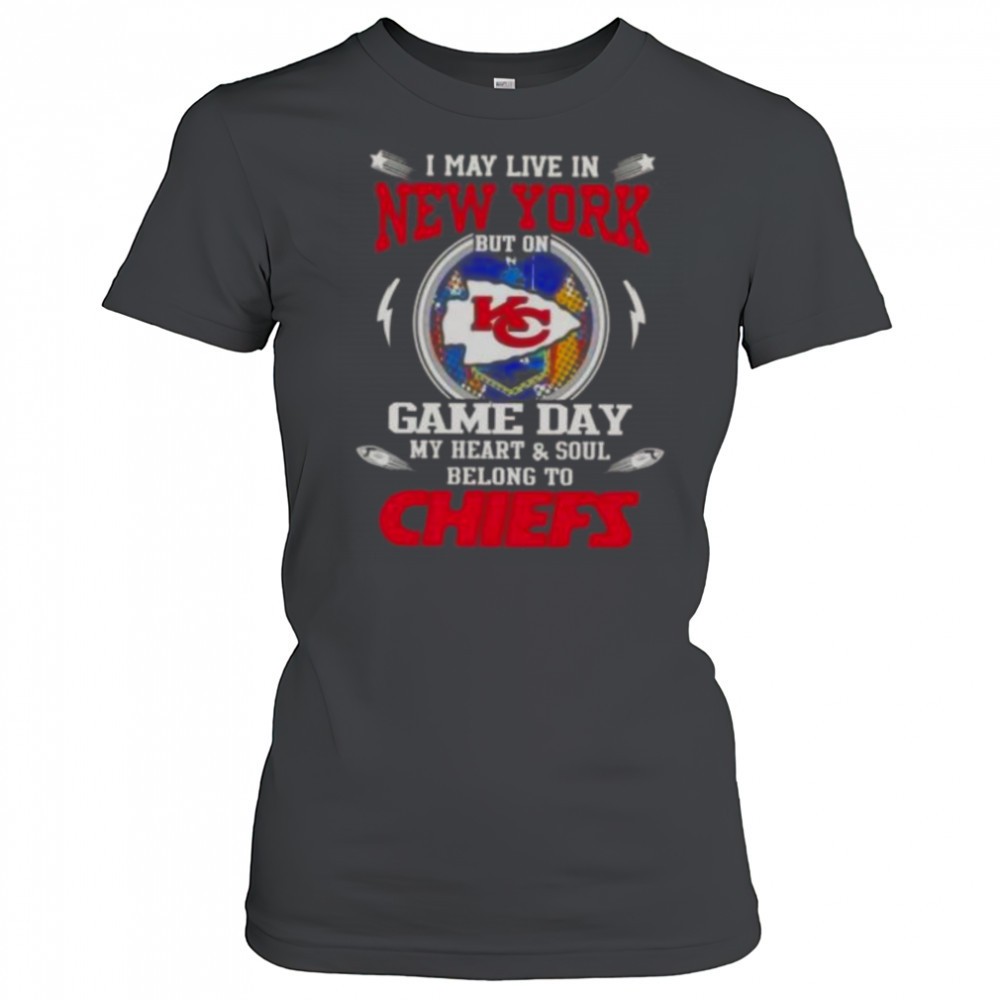 i-may-live-in-new-york-but-on-game-day-my-heart-and-soul-belongs-to-kansas-city-oyhhnsde I May Live In New York But On Game Day My Heart And Soul Belongs To Kansas City Chiefs T-Shirt