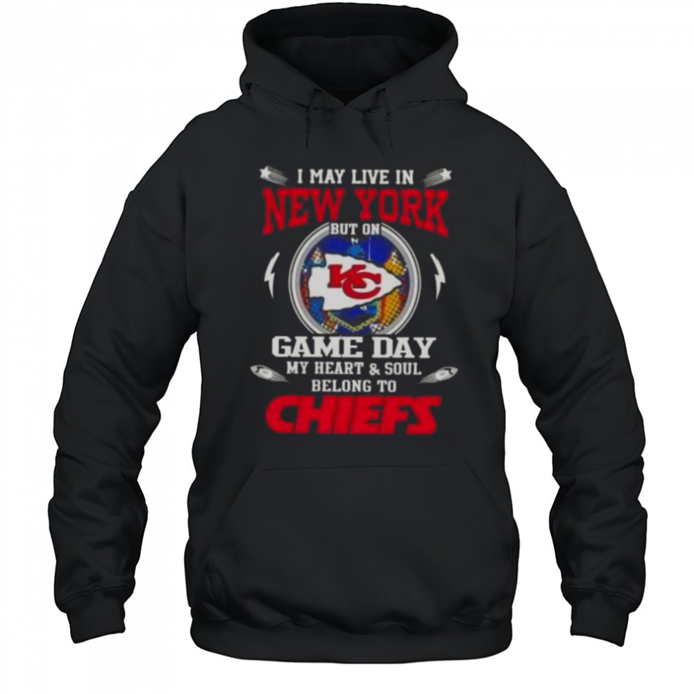 I May Live In New York But On Game Day My Heart And Soul Belongs To Kansas City Chiefs T-Shirt