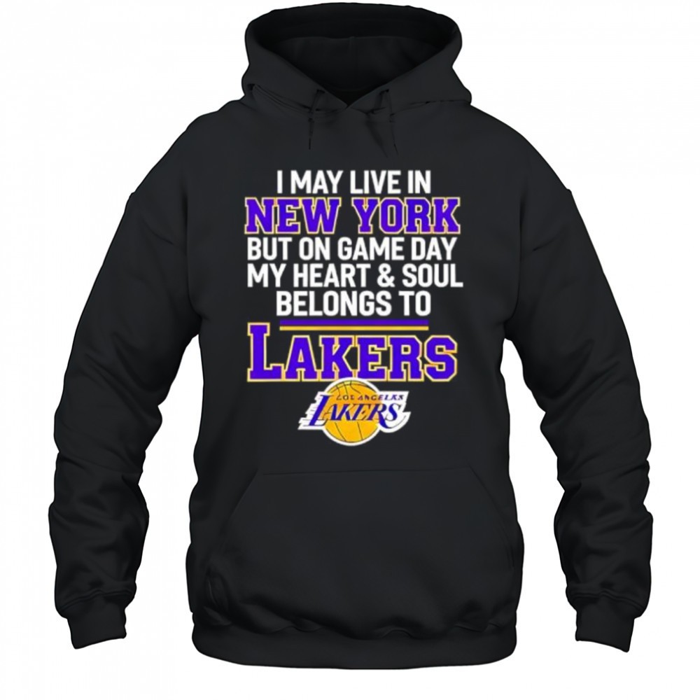 I may live in new york but on game day my heart & soul belongs to Lakers shirt