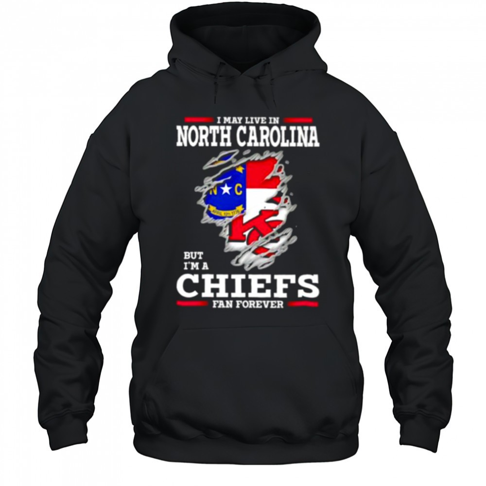 I may live in North Carolina but Im a Kansas City Chiefs fan forever shirt