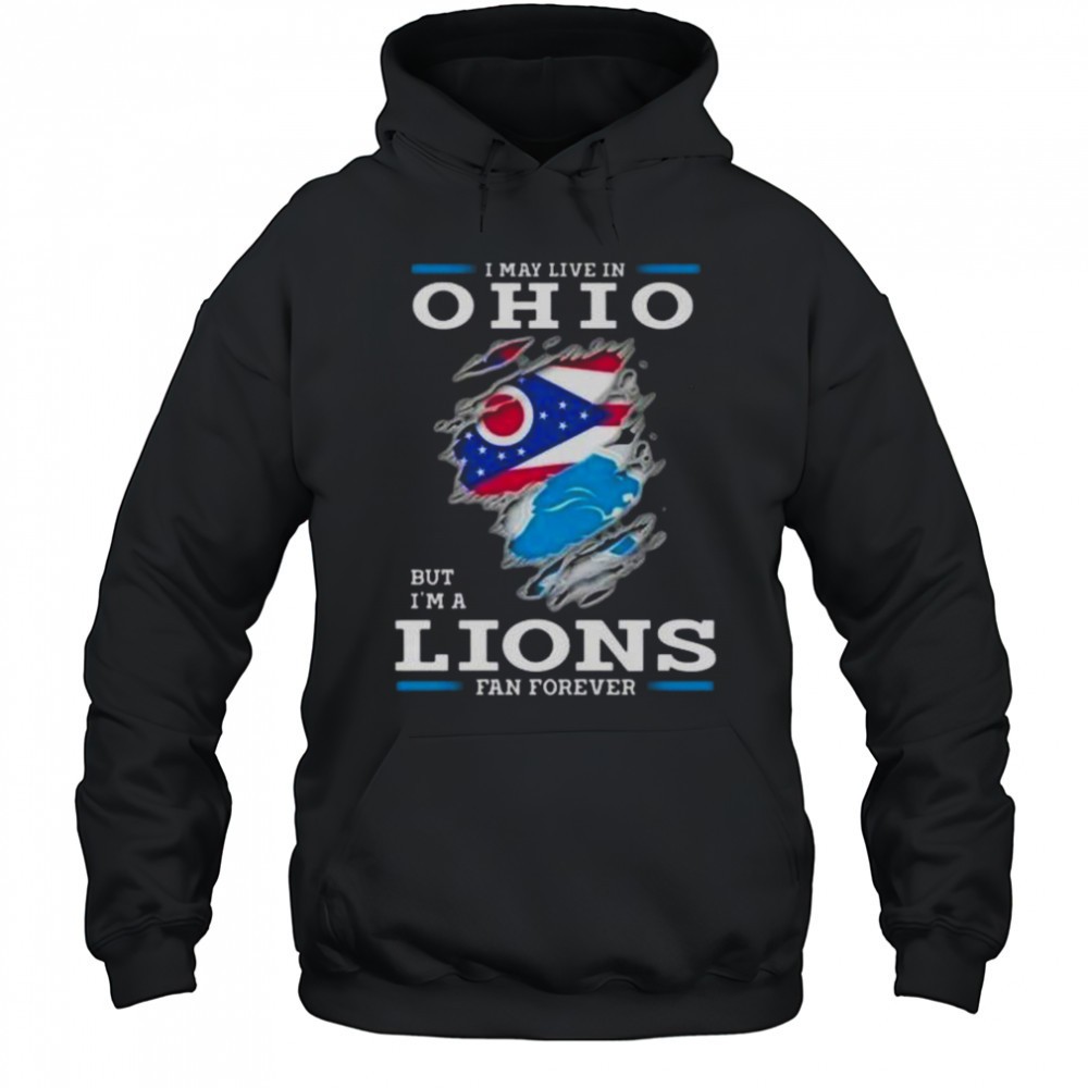 I May Live In Ohio But Im A Lions Fan Forever T-Shirt