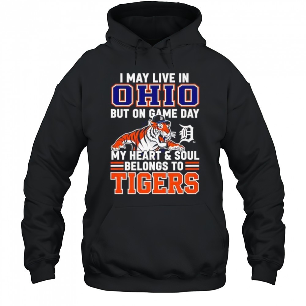 I may live in Ohio but on game day my heart and soul belongs to the Detroit Tigers shirt