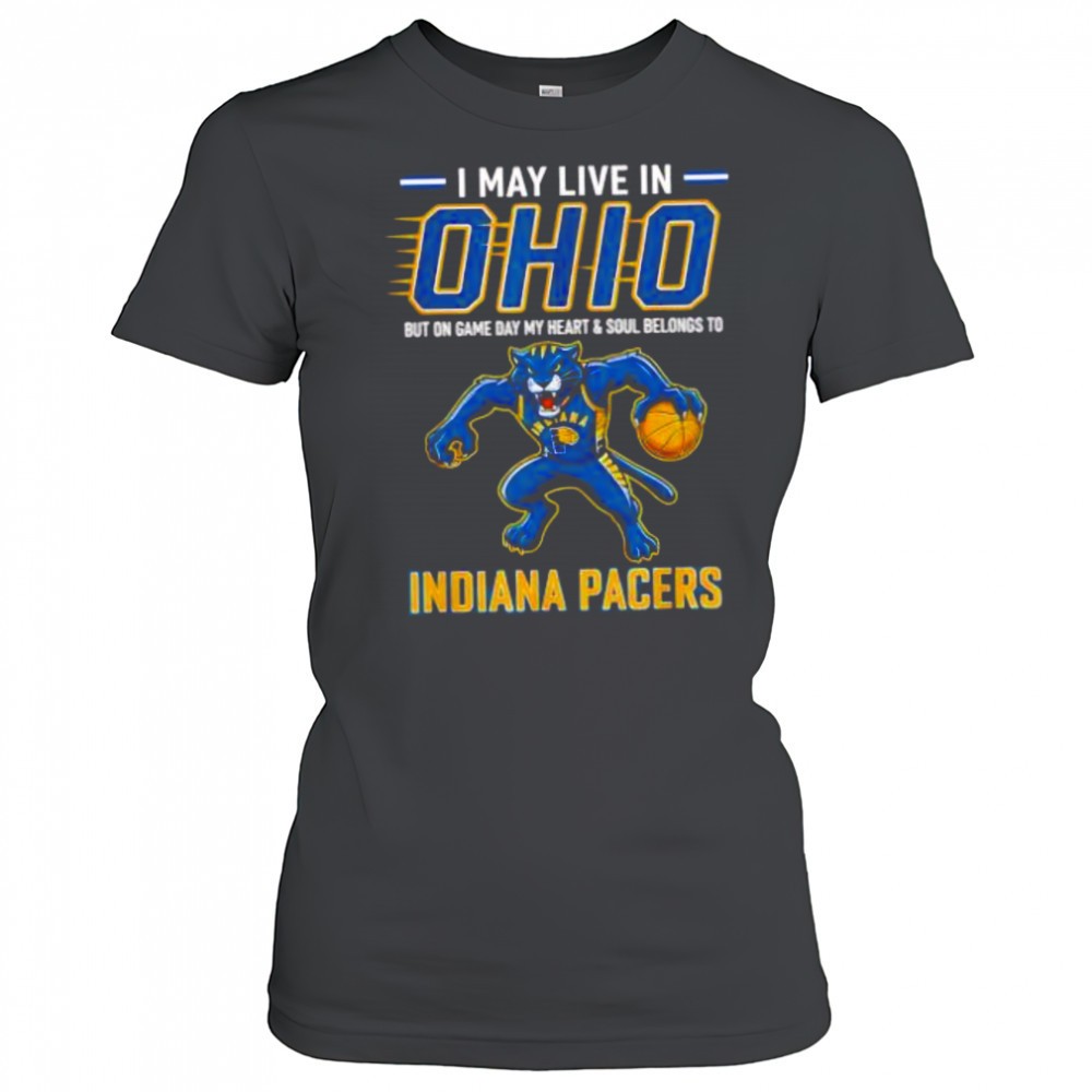 i-may-live-in-ohio-but-on-game-day-my-heart-and-soul-belongs-to-the-indiana-pace-qwpc6skx I may live in Ohio but on game day my heart and soul belongs to the Indiana Pacers shirt