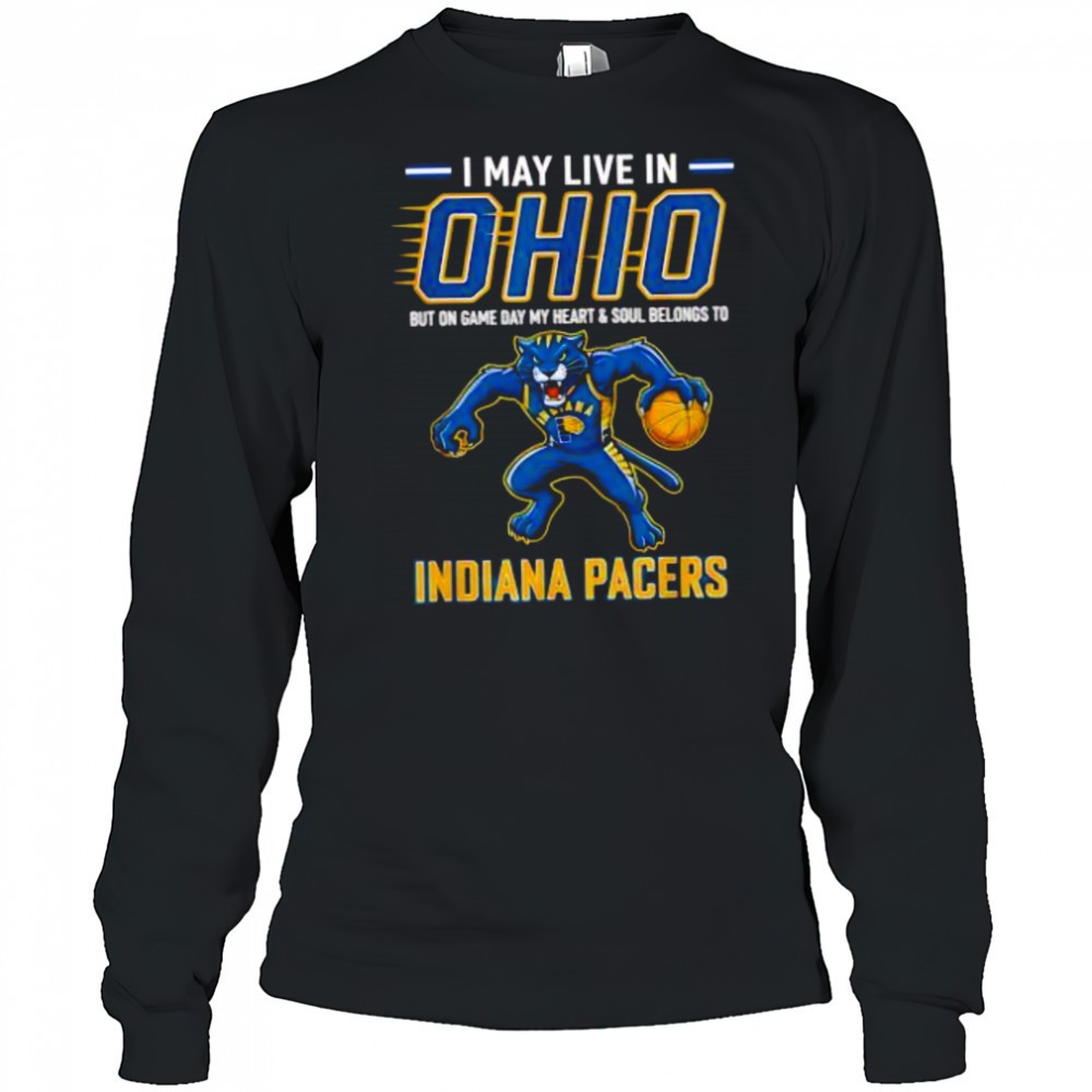 i-may-live-in-ohio-but-on-game-day-my-heart-and-soul-belongs-to-the-indiana-pace-qwpc6skx I may live in Ohio but on game day my heart and soul belongs to the Indiana Pacers shirt