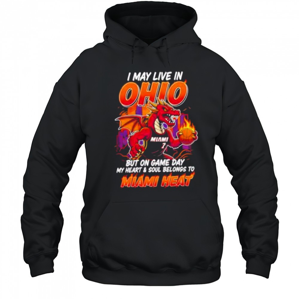 I may live in Ohio but on game day my heart and soul belongs to the Miami Heat shirt