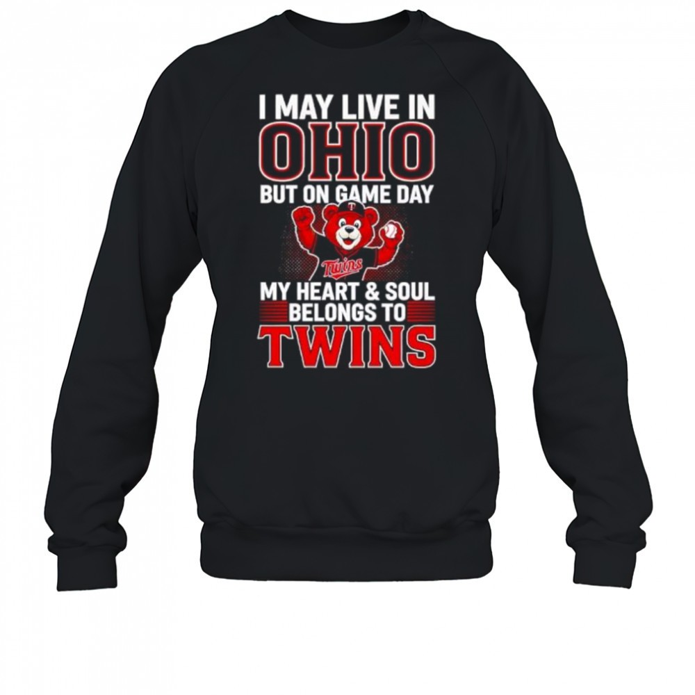 I may live in Ohio but on game day my heart and soul belongs to the Minnesota Twins shirt
