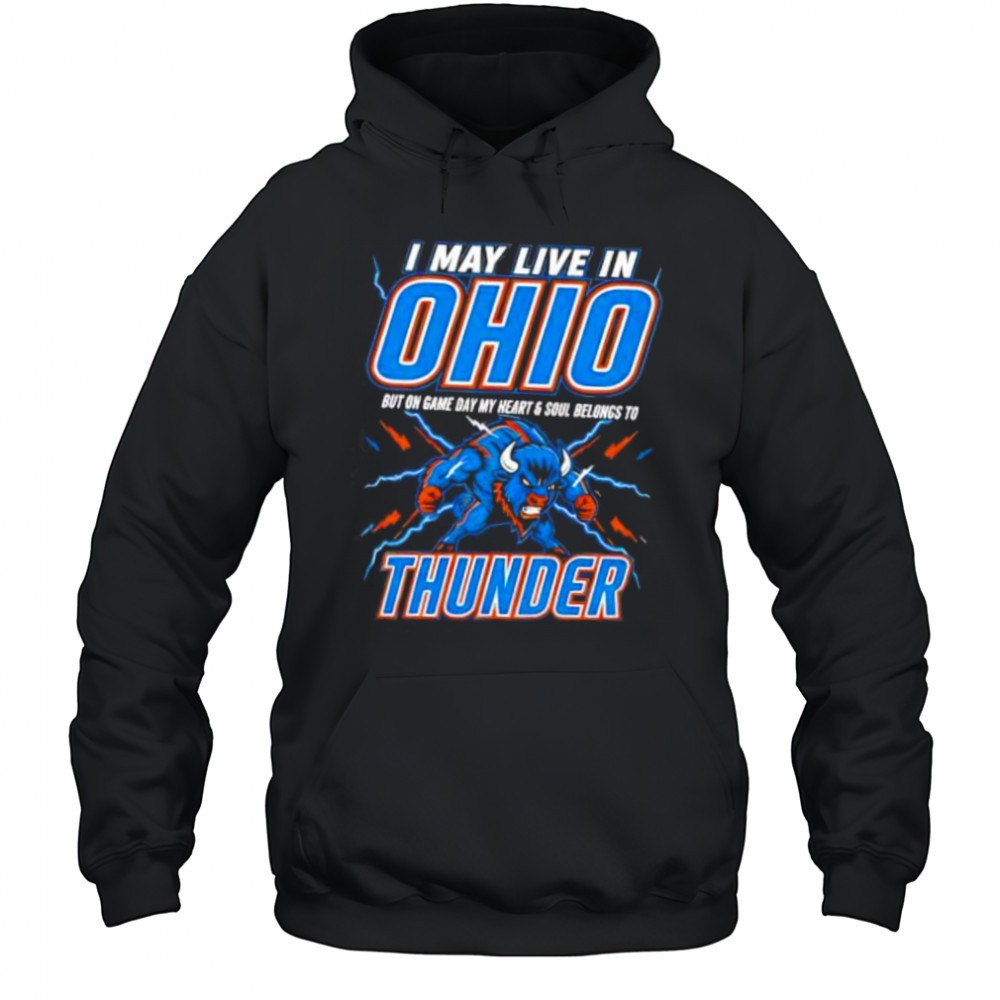 I may live in Ohio but on game day my heart and soul belongs to the Oklahoma City Thunder shirt