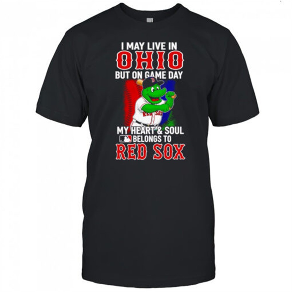 i-may-live-in-ohio-but-on-game-day-my-heart-and-soul-belongs-to-the-red-sox-shir-spk058t8 I may live in Ohio but on game day my heart and soul belongs to the Red Sox shirt