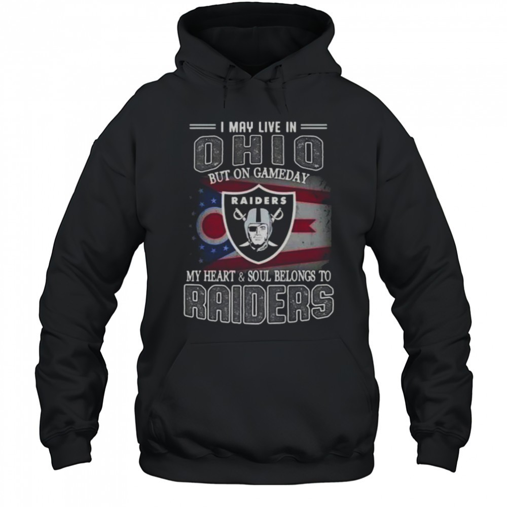 I May Live In Ohio But On Gameday My Heart And Soul Belongs To Raiders T-Shirt