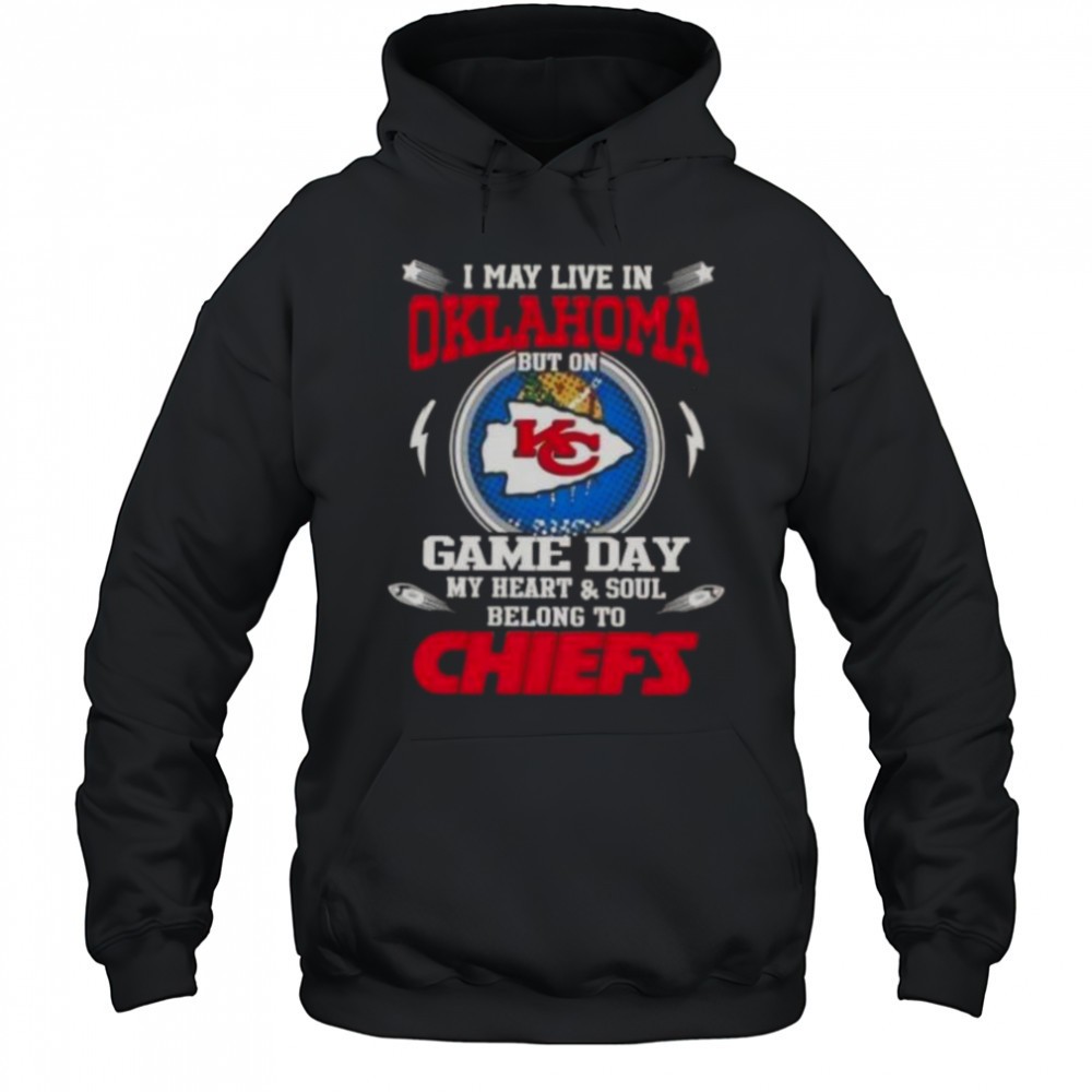 I May Live In Oklahoma But On Game Day My Heart And Soul Belongs To Kansas City Chiefs T-Shirt