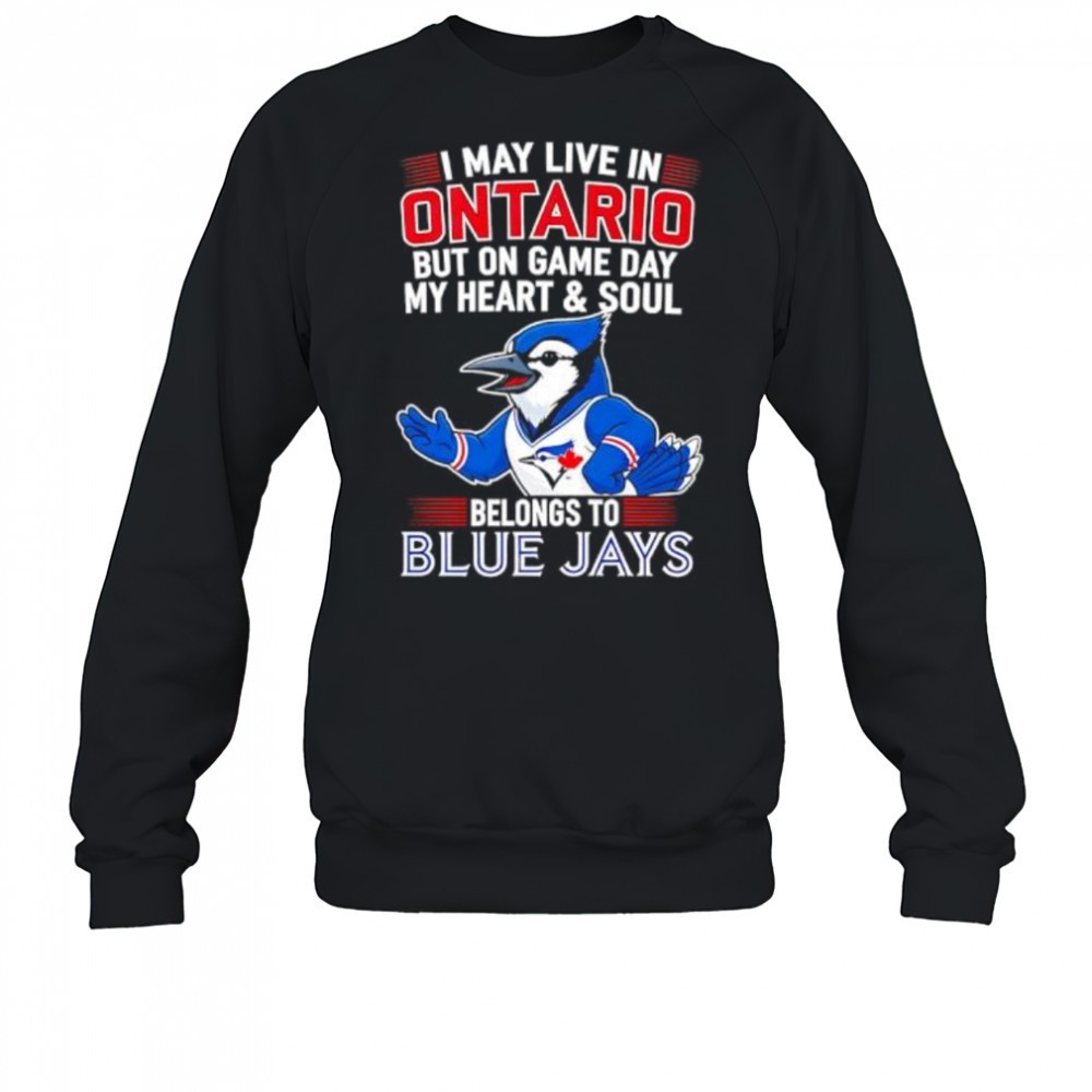 i-may-live-in-ontario-but-on-game-day-my-heart-and-soul-belongs-to-the-toronto-b-w8sv9gir I may live in Ontario but on game day my heart and soul belongs to the Toronto Blue Jays shirt