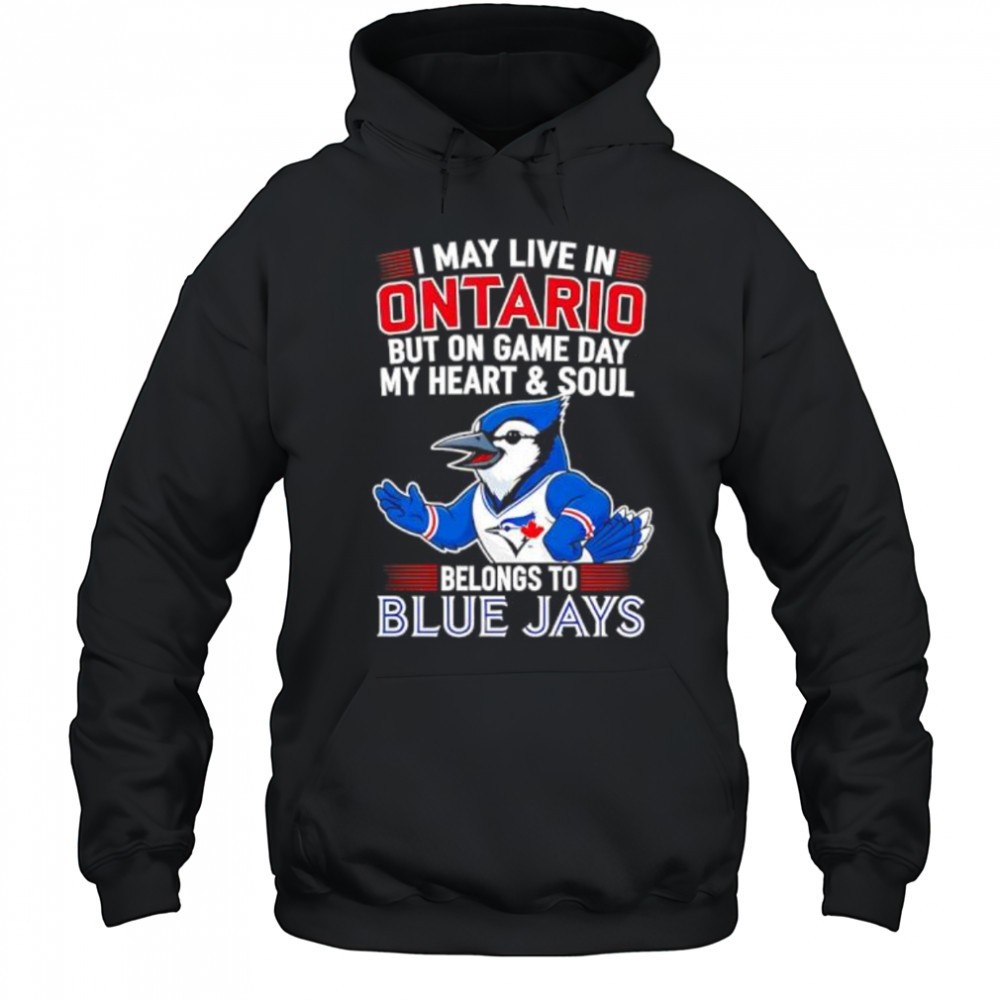 I may live in Ontario but on game day my heart and soul belongs to the Toronto Blue Jays shirt