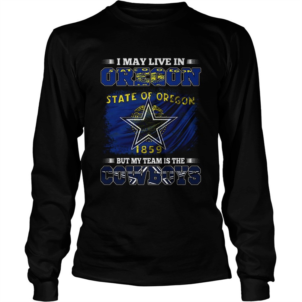 i-may-live-in-oregon-state-of-oregon-1859-but-my-team-is-cowboys-shirt-p0pdpg7m I may live in Oregon state of Oregon 1859 but my team is Cowboys shirt