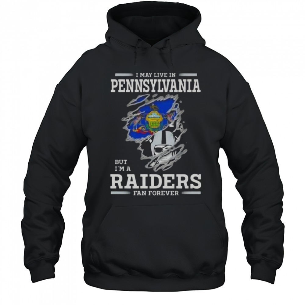 I May Live In Pennsylvania But Im A Raiders Fan Forever T-Shirt