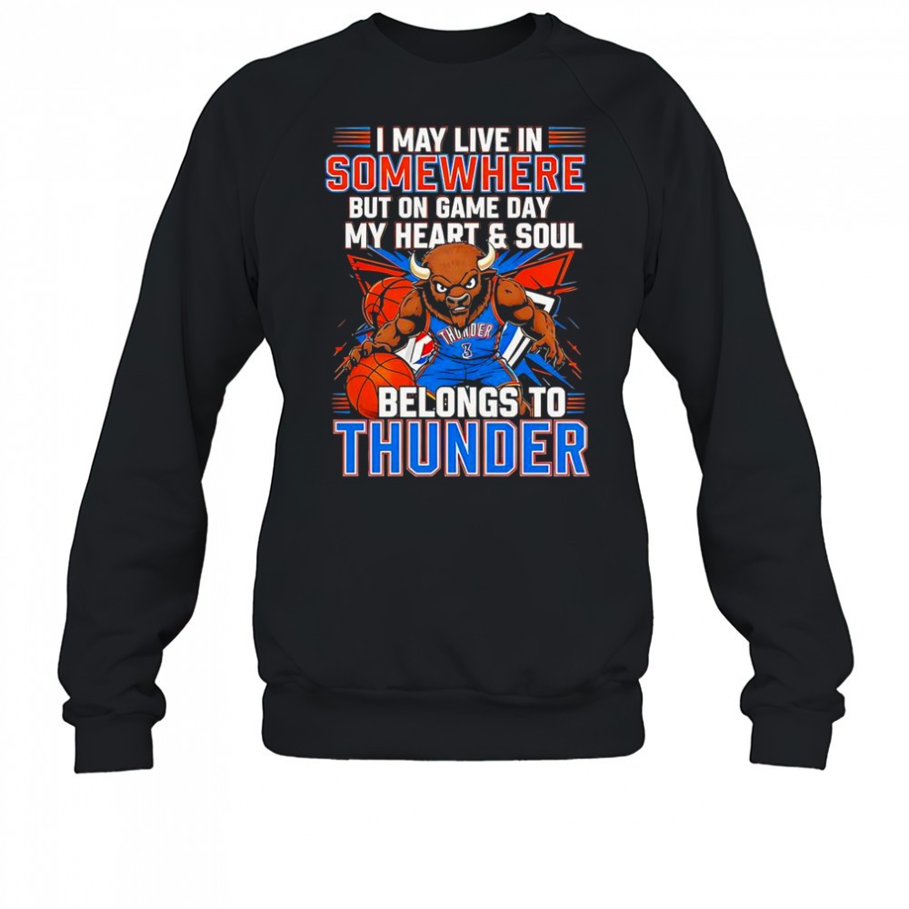 i-may-live-in-somewhere-but-on-game-day-my-heart-and-soul-belongs-to-the-oklahom-5c9nkqth I May Live In Somewhere But On Game Day My Heart And Soul Belongs To The Oklahoma City Thunder T-Shirt