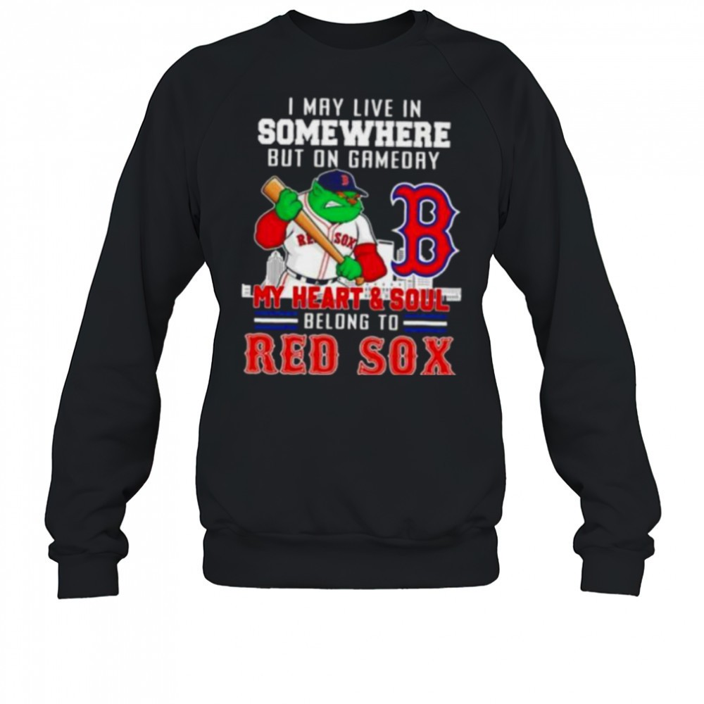 i-may-live-in-somewhere-but-on-gameday-my-heart-and-soul-belong-to-boston-red-so-eyq5qrux I may live in somewhere but on gameday my heart and soul belong to Boston Red Sox shirt