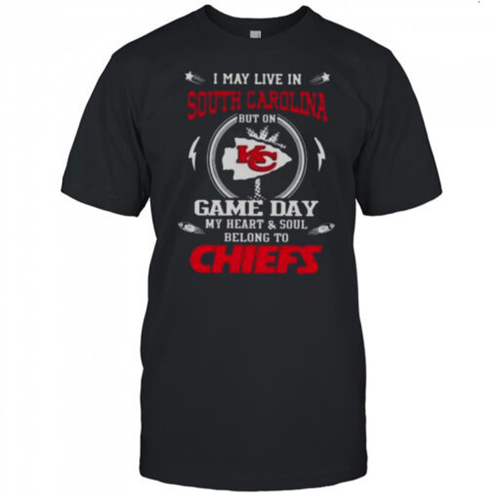 i-may-live-in-south-carolina-but-on-game-day-my-heart-and-soul-belongs-to-kansas-8bndavhx I May Live In South Carolina But On Game Day My Heart And Soul Belongs To Kansas City Chiefs T-Shirt