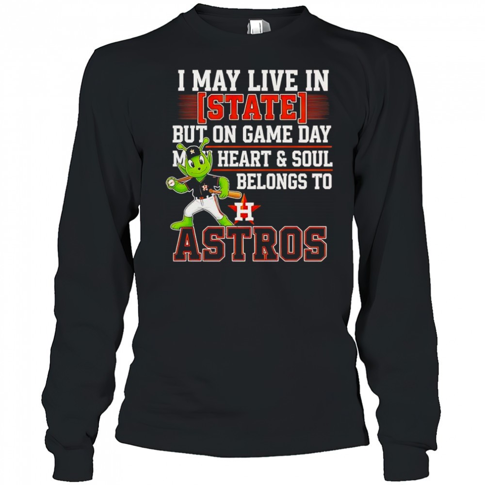 i-may-live-in-state-but-on-game-day-my-heart-and-soul-belongs-to-the-houston-ast-c7tpgjkr I May Live In State But On Game Day My Heart And Soul Belongs To The Houston Astros T-Shirt