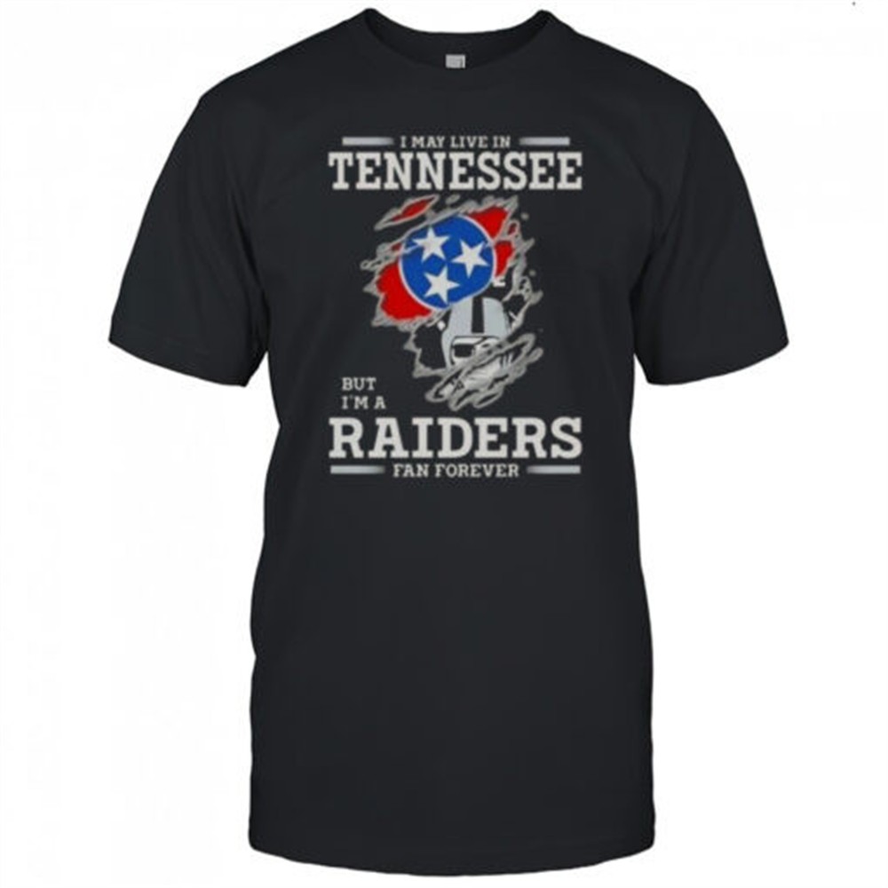 i-may-live-in-tennessee-but-im-a-raiders-fan-forever-t-shirt-d102zul8 I May Live In Tennessee But Im A Raiders Fan Forever T-Shirt
