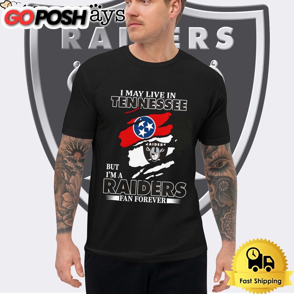 I May Live In Tennessee But I’m A Raiders Fan Forever Unisex T-Shirt
