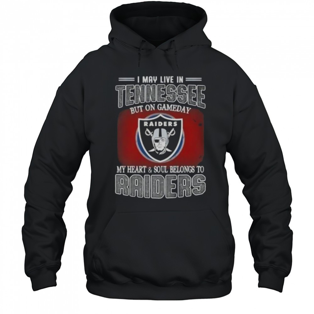 I May Live In Tennessee But On Gameday My Heart And Soul Belongs To Raiders T-Shirt