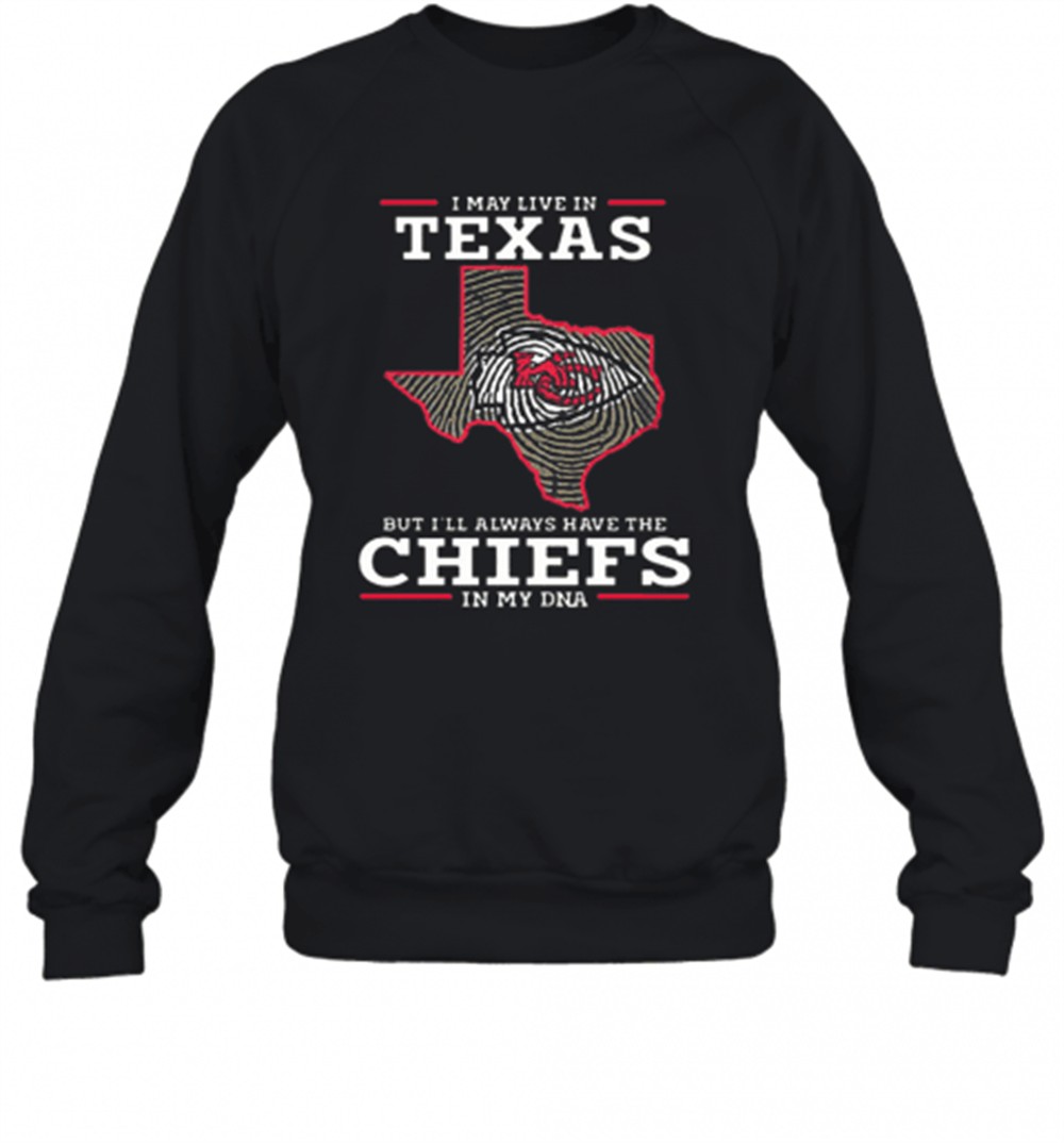 i-may-live-in-texas-but-ill-always-have-the-chiefs-in-my-dna-t-shirt-10hadz7n I May Live In Texas But ILl Always Have The Chiefs In My DNA T-Shirt