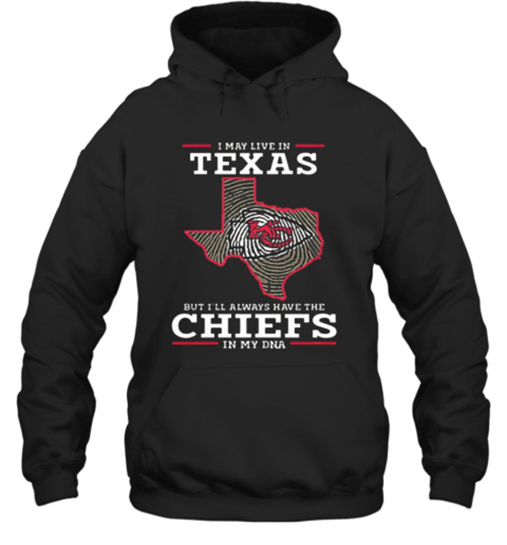 I May Live In Texas But ILl Always Have The Chiefs In My DNA T-Shirt