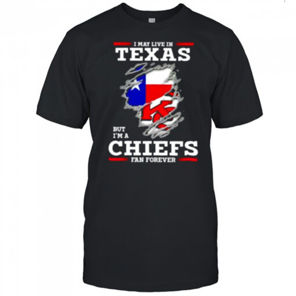 i-may-live-in-texas-but-im-a-kansas-city-chiefs-fan-forever-shirt-fb0xlz0c I may live in Texas but Im a Kansas City Chiefs fan forever shirt