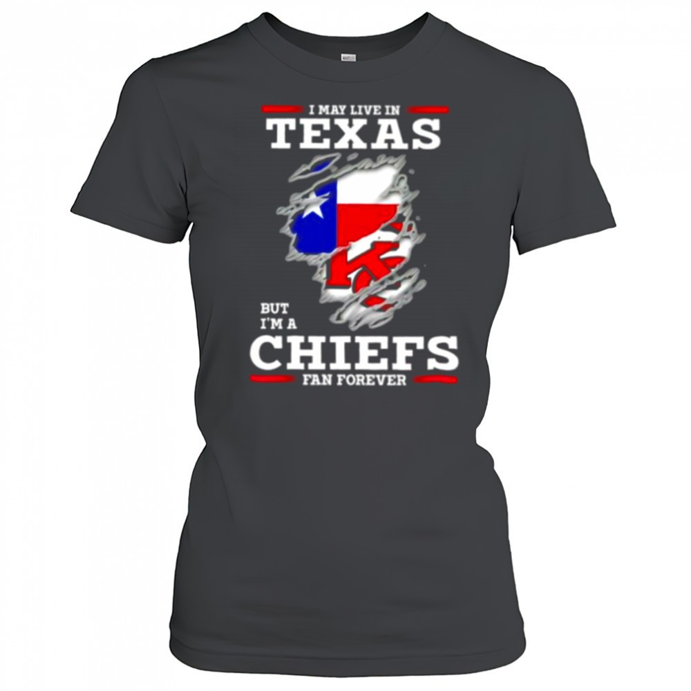 i-may-live-in-texas-but-im-a-kansas-city-chiefs-fan-forever-shirt-fb0xlz0c I may live in Texas but Im a Kansas City Chiefs fan forever shirt