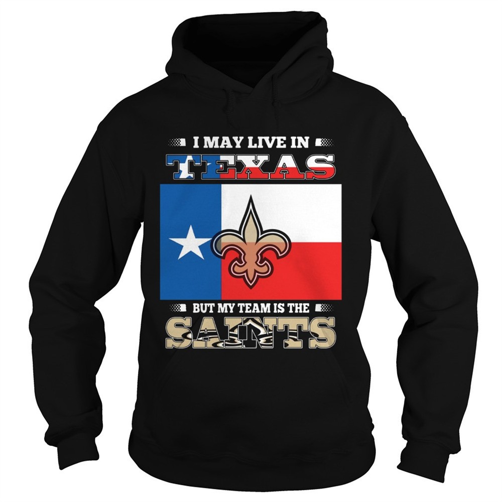 i-may-live-in-texas-but-my-team-is-the-saints-shirt-l9cwvoti I may live in Texas but my team is the Saints shirt