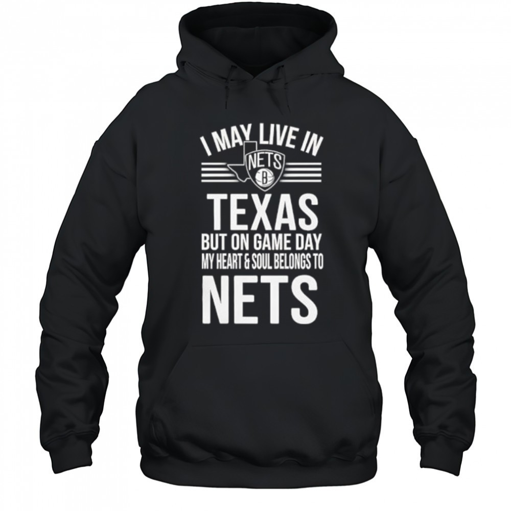 I may live in Texas but on game day my heart and soul belongs to the Brooklyn Nets shirt