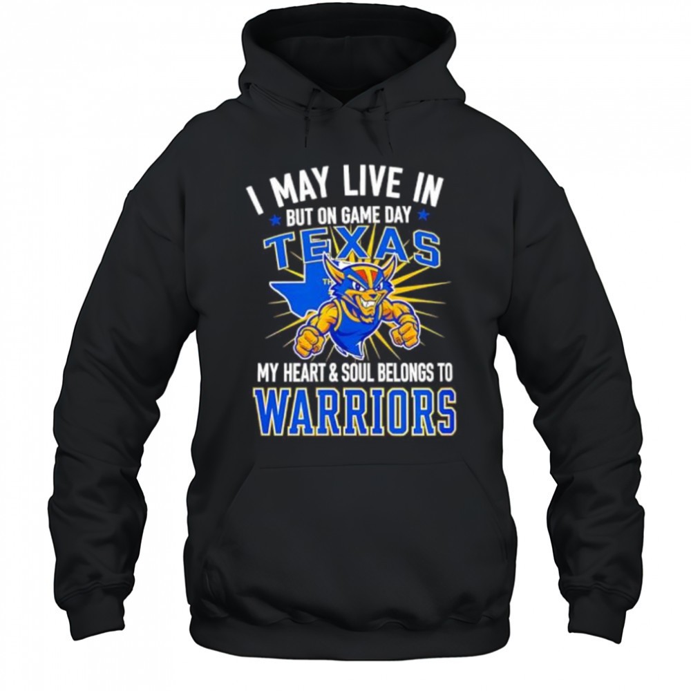 I may live in Texas but on game day my heart and soul belongs to the Golden State Warriors shirt