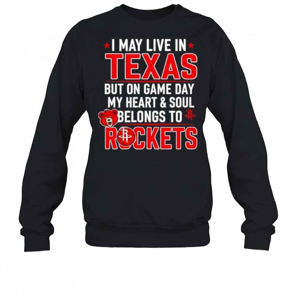 i-may-live-in-texas-but-on-game-day-my-heart-and-soul-belongs-to-the-houston-roc-jnbe0nhv I may live in Texas but on game day my heart and soul belongs to the Houston Rockets shirt