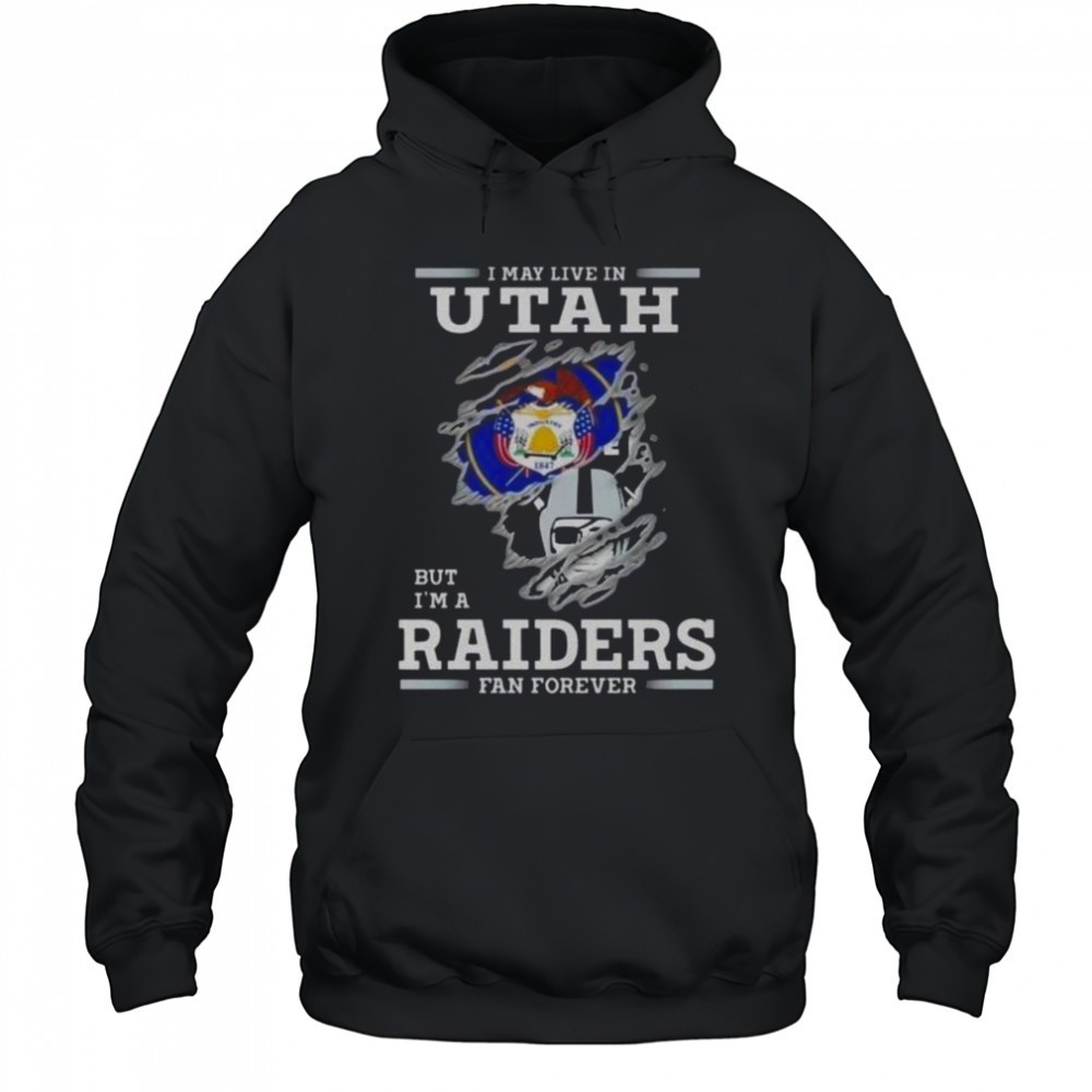 I May Live In Utah But Im A Raiders Fan Forever T-Shirt