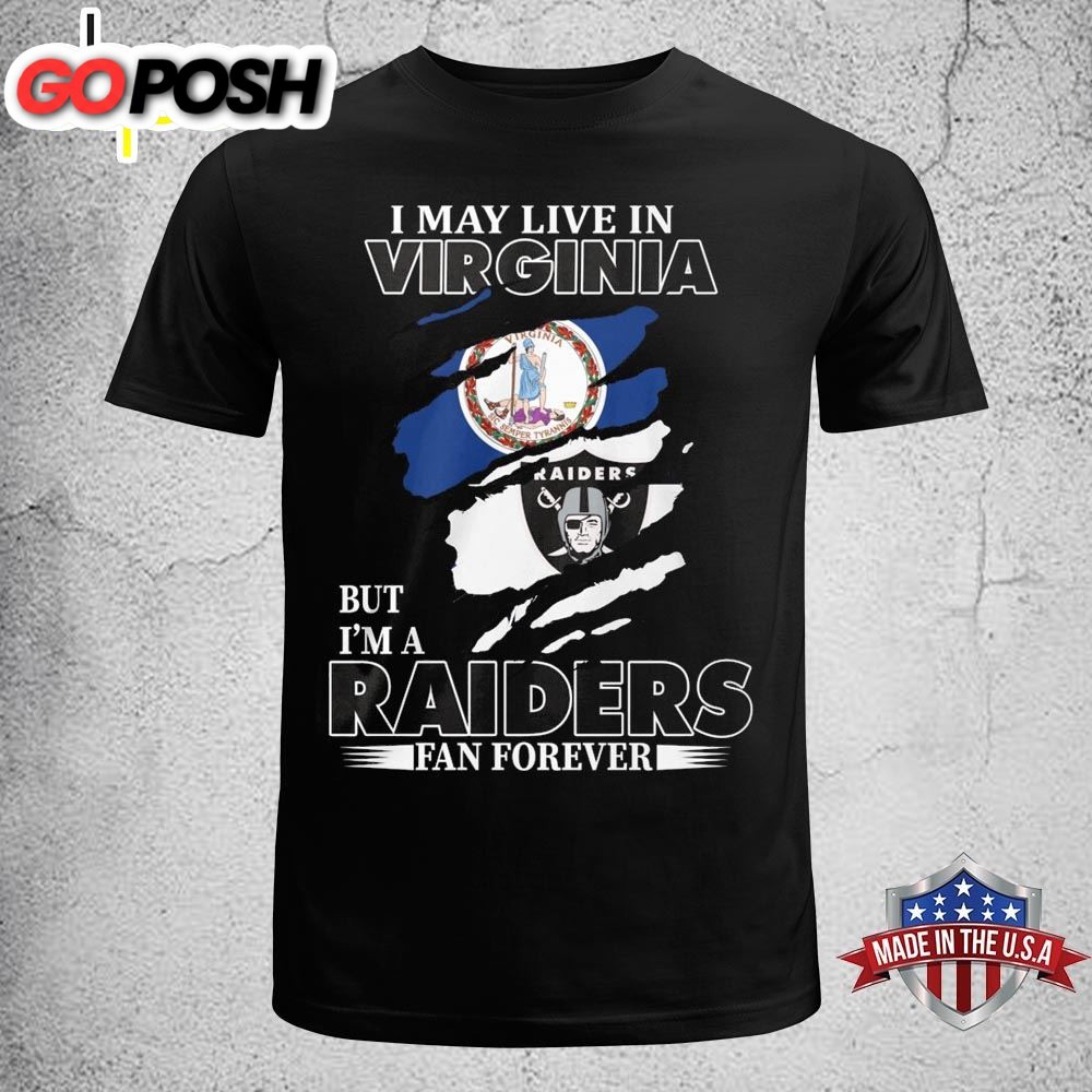I May Live In Virginia But Im A Raiders Fan Forever Unisex T-shirt