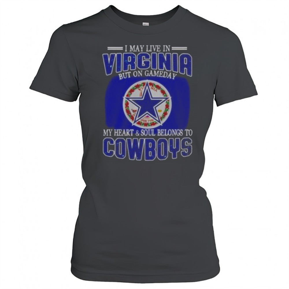 i-may-live-in-virginia-but-on-gameday-my-heart-and-soul-belongs-to-dallas-cowboy-pwcr1u23 I May Live In Virginia But On Gameday My Heart And Soul Belongs To Dallas Cowboys Fans T-Shirt