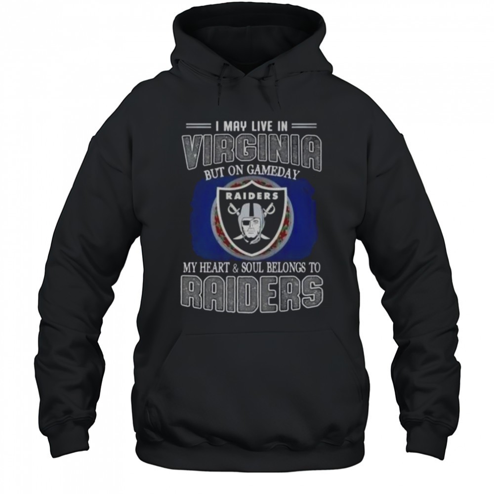 I May Live In Virginia But On Gameday My Heart And Soul Belongs To Raiders T-Shirt