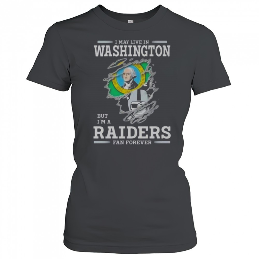 i-may-live-in-washington-but-im-a-raiders-fan-forever-t-shirt-uguc7r41 I May Live In Washington But Im A Raiders Fan Forever T-Shirt