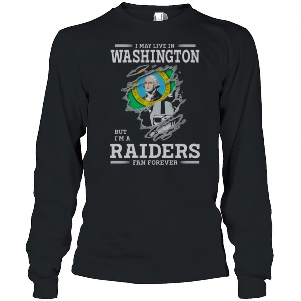 i-may-live-in-washington-but-im-a-raiders-fan-forever-t-shirt-uguc7r41 I May Live In Washington But Im A Raiders Fan Forever T-Shirt