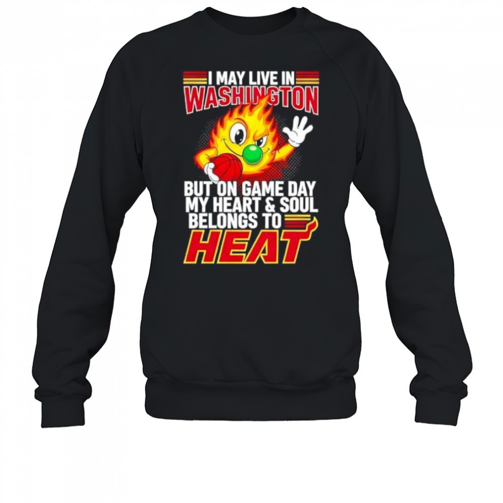 i-may-live-in-washington-but-on-game-day-my-heart-and-soul-belongs-to-the-miami-nov1kisl I may live in Washington but on game day my heart and soul belongs to the Miami Heat shirt