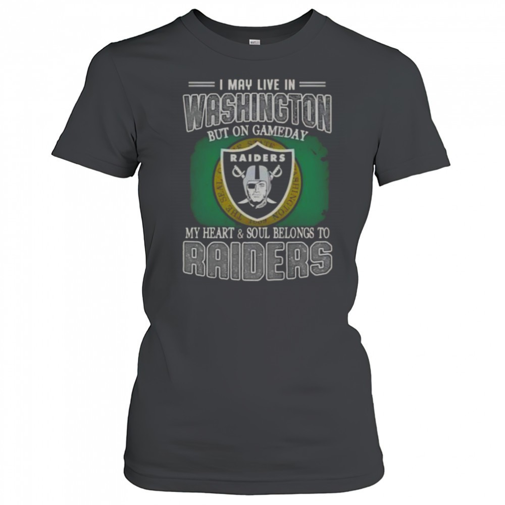 i-may-live-in-washington-but-on-gameday-my-heart-and-soul-belongs-to-raiders-t-s-dy4kwqh1 I May Live In Washington But On Gameday My Heart And Soul Belongs To Raiders T-Shirt
