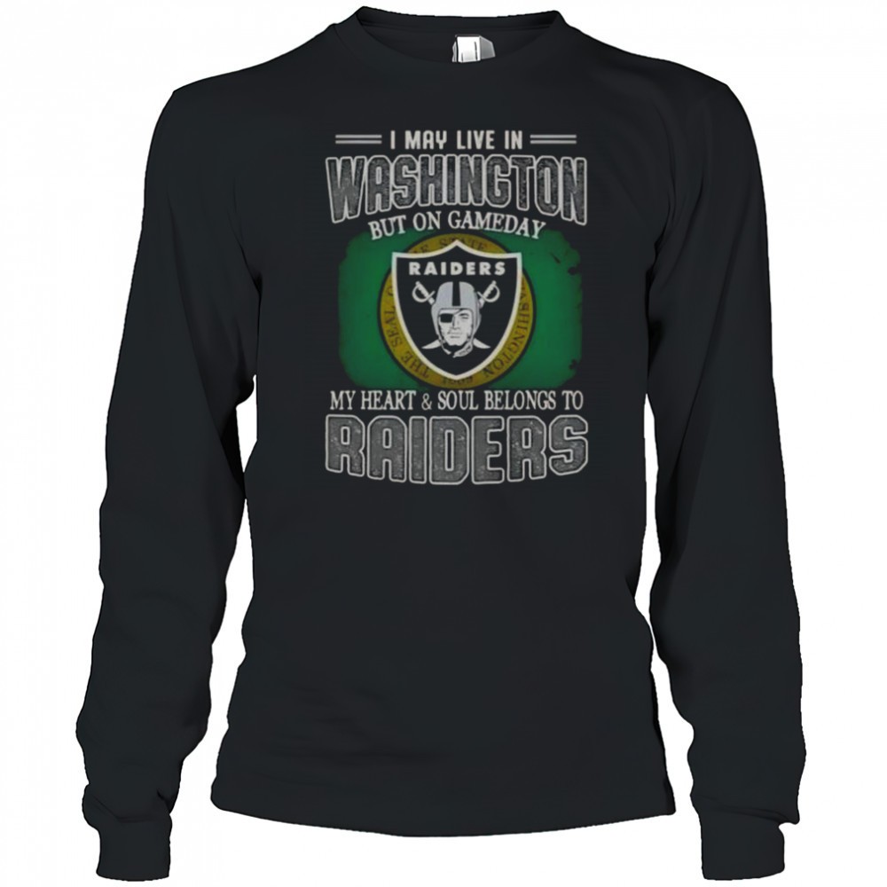 i-may-live-in-washington-but-on-gameday-my-heart-and-soul-belongs-to-raiders-t-s-dy4kwqh1 I May Live In Washington But On Gameday My Heart And Soul Belongs To Raiders T-Shirt