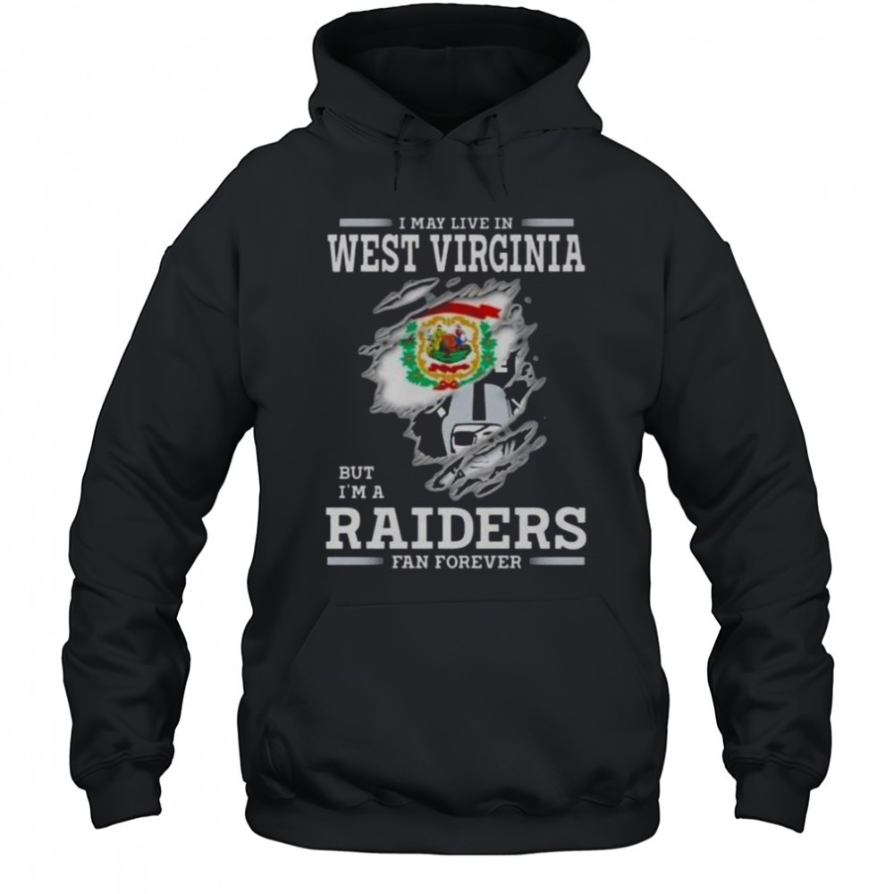 I May Live In West Virginia But Im A Raiders Fan Forever T-Shirt