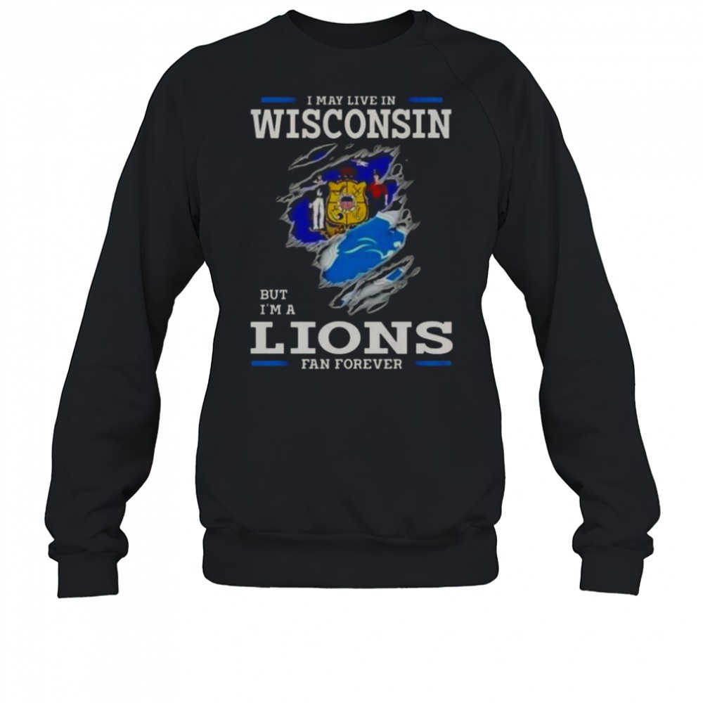 i-may-live-in-wisconsin-but-im-a-lions-fan-forever-t-shirt-ilddot0i I May Live In Wisconsin But Im A Lions Fan Forever T-Shirt