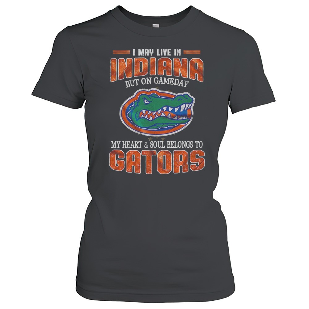 i-may-live-indiana-but-on-gameday-my-heart-and-soul-belongs-to-gators-shirt-dcc39741 I May Live Indiana But On Gameday My Heart And Soul Belongs To Gators Shirt