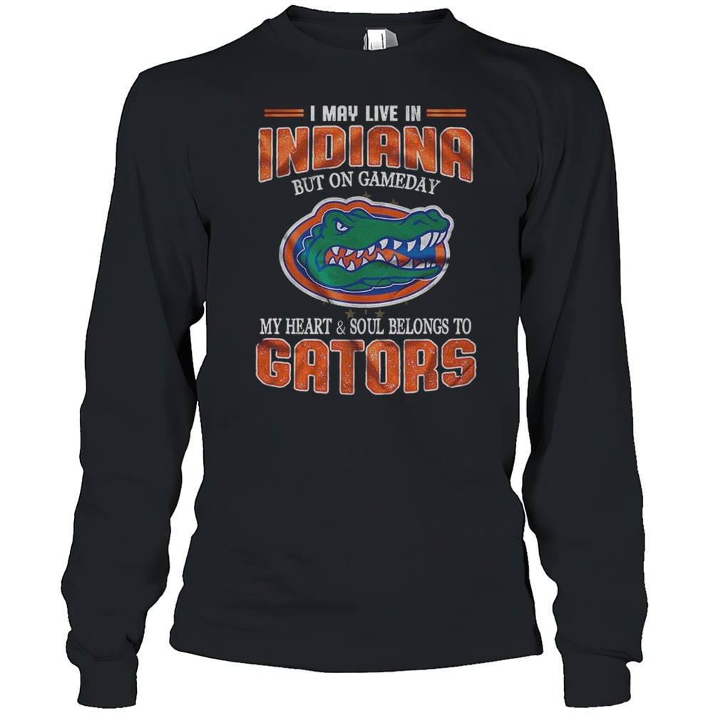 i-may-live-indiana-but-on-gameday-my-heart-and-soul-belongs-to-gators-shirt-dcc39741 I May Live Indiana But On Gameday My Heart And Soul Belongs To Gators Shirt