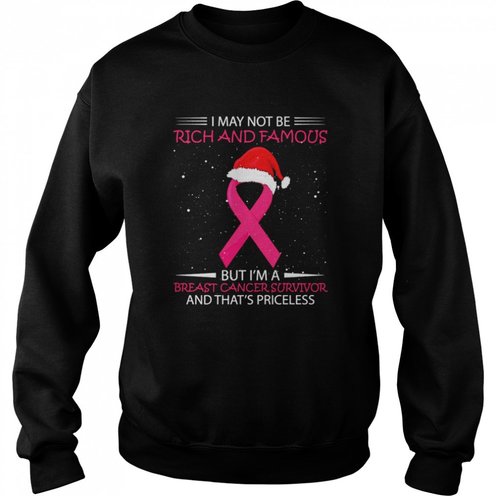 i-may-not-be-rich-and-famous-but-im-a-breast-cancer-survivor-and-thats-priceless-1395i62n I May Not Be Rich And Famous But Im A Breast Cancer Survivor And Thats Priceless Shirt