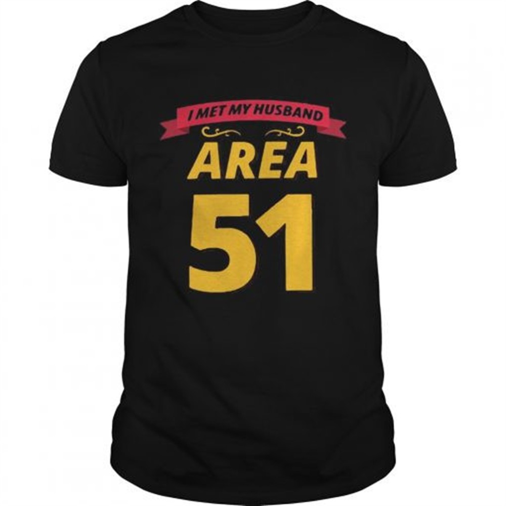 i-met-my-husband-at-area-51-shirt-yxazd4t1 I met my husband at Area 51 shirt