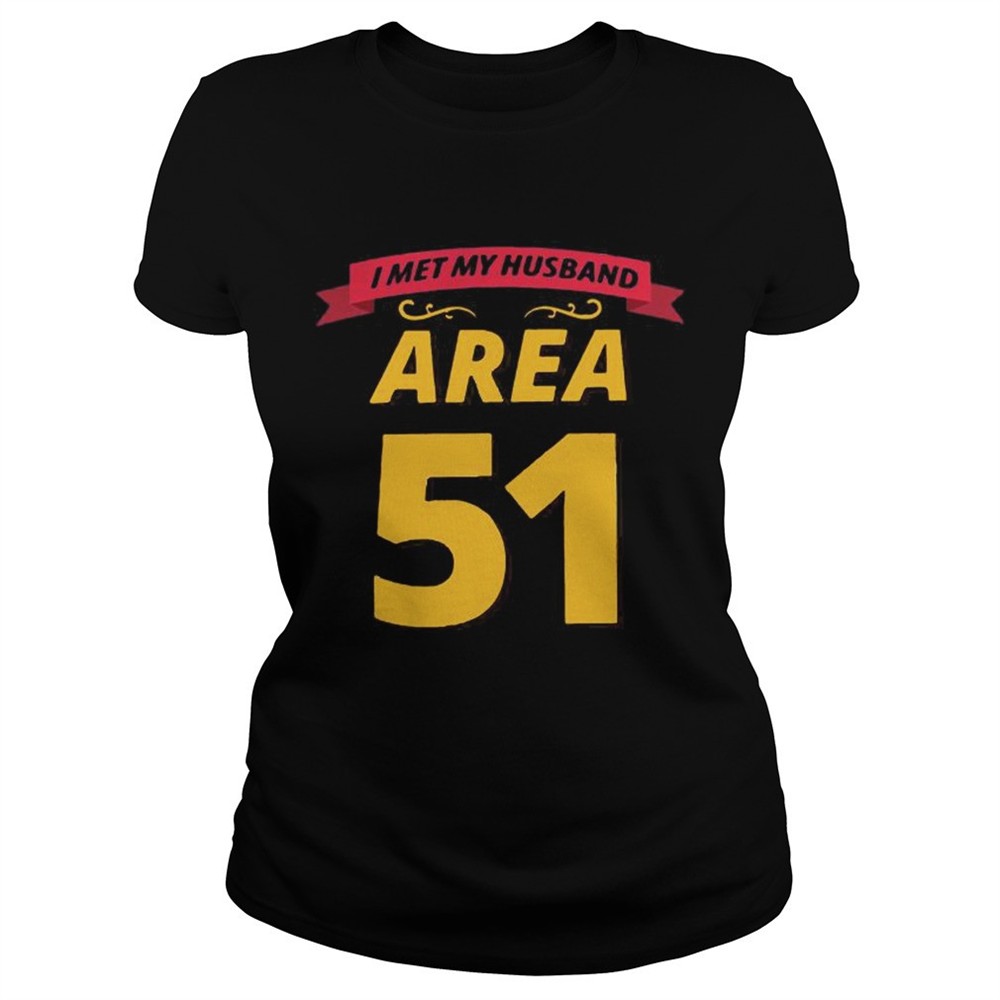 i-met-my-husband-at-area-51-shirt-yxazd4t1 I met my husband at Area 51 shirt